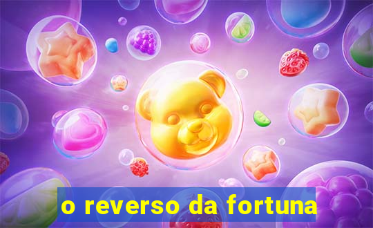 o reverso da fortuna